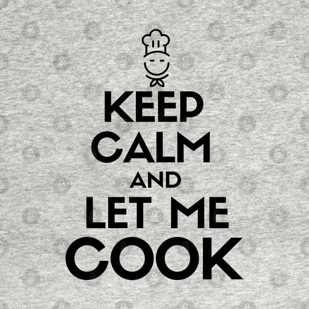 Keep calm and let me cook by mksjr